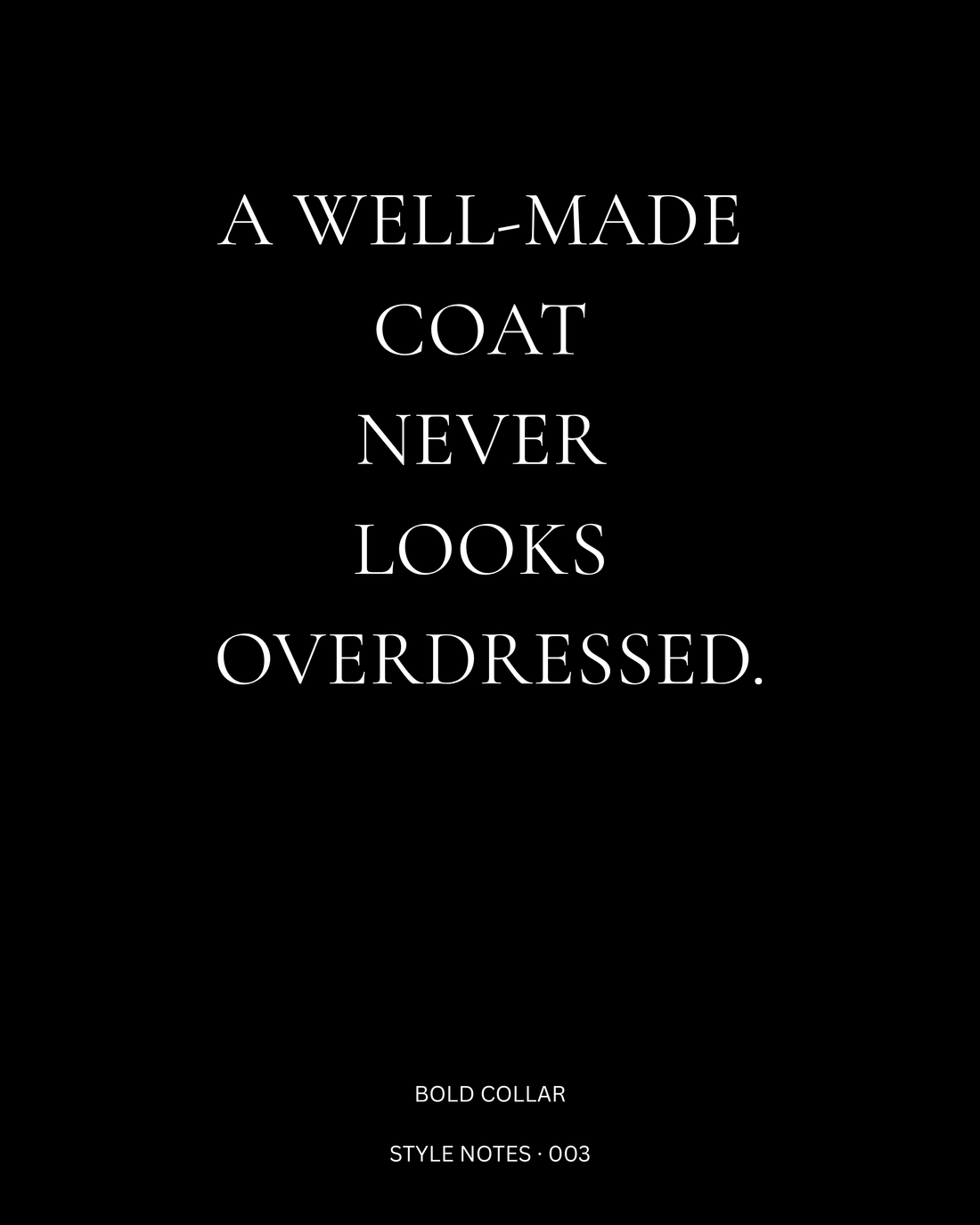 A Well-Made Coat Never Looks Overdressed | Bold Collar