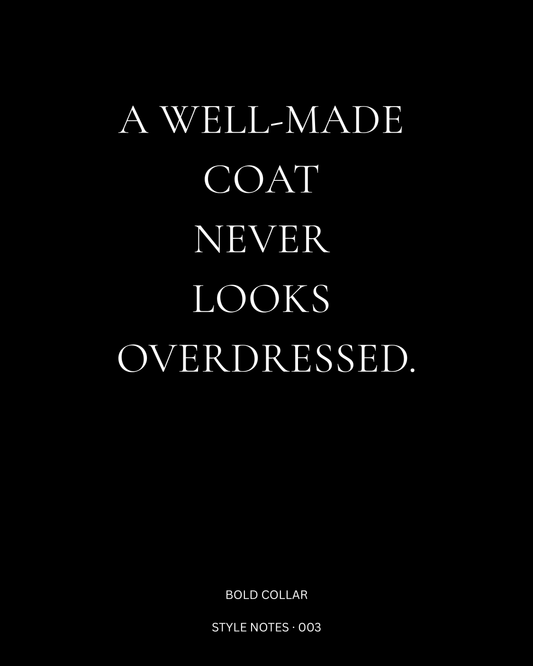 A Well-Made Coat Never Looks Overdressed | Bold Collar